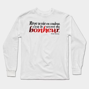 reve ta vie en couleur c'est le secret du bonheur Long Sleeve T-Shirt